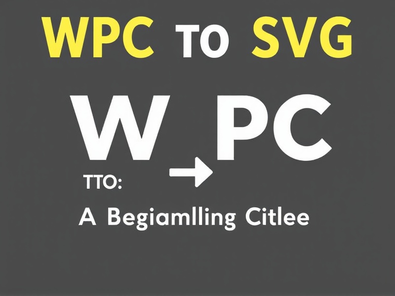 WPC to SVG Conversion: A Beginner's Guide